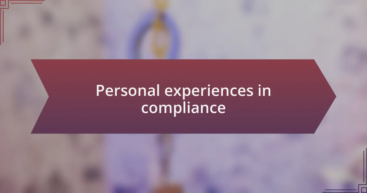 Personal experiences in compliance