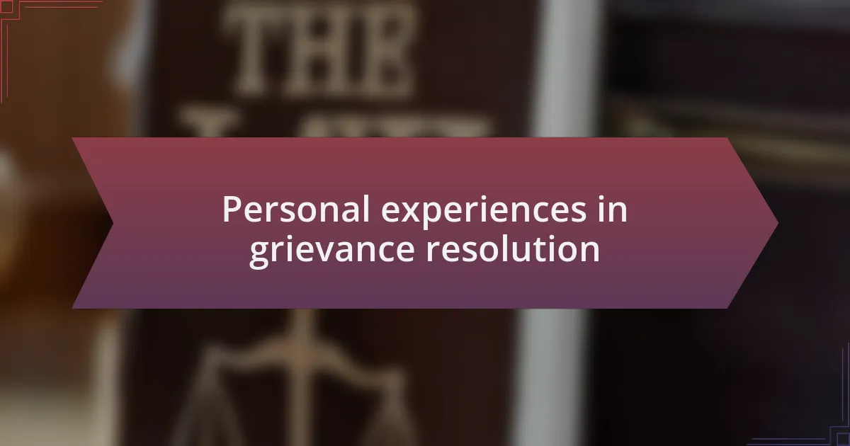 Personal experiences in grievance resolution