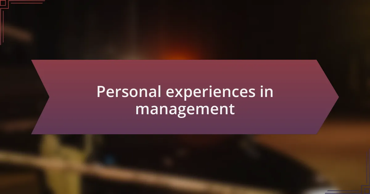 Personal experiences in management