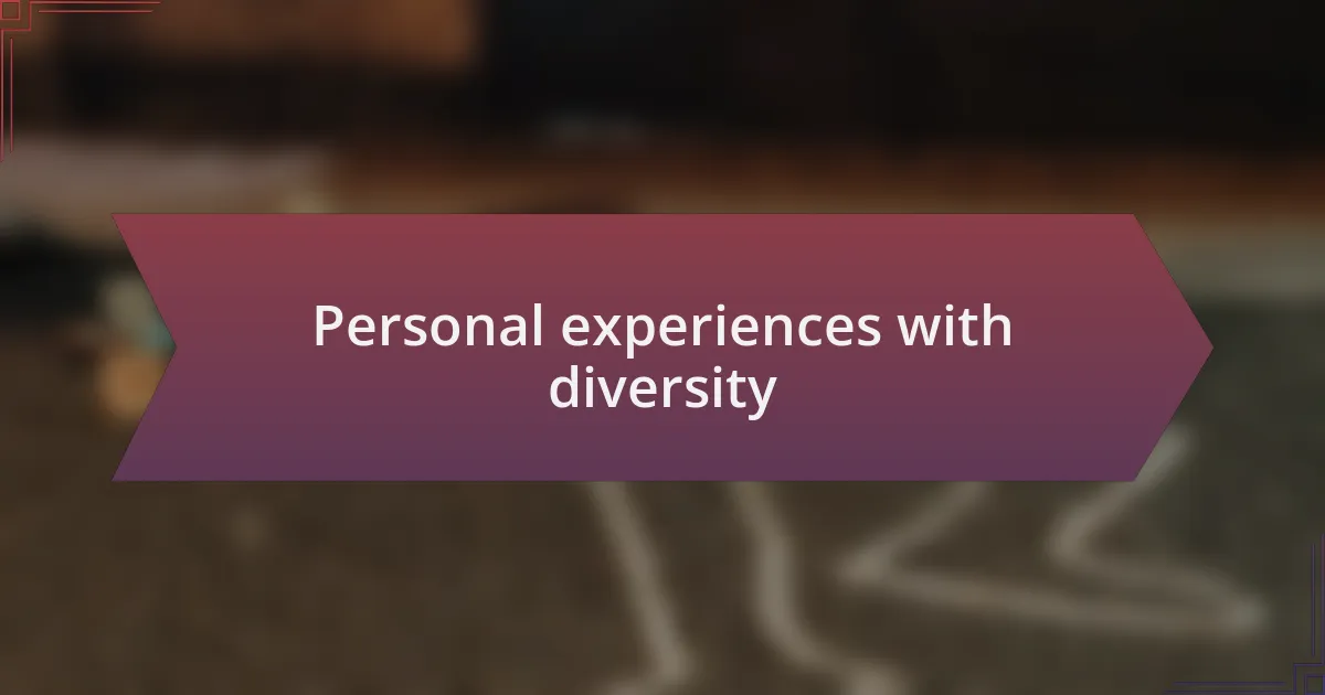 Personal experiences with diversity