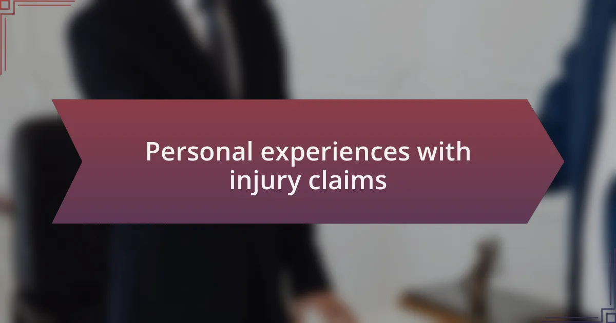 Personal experiences with injury claims