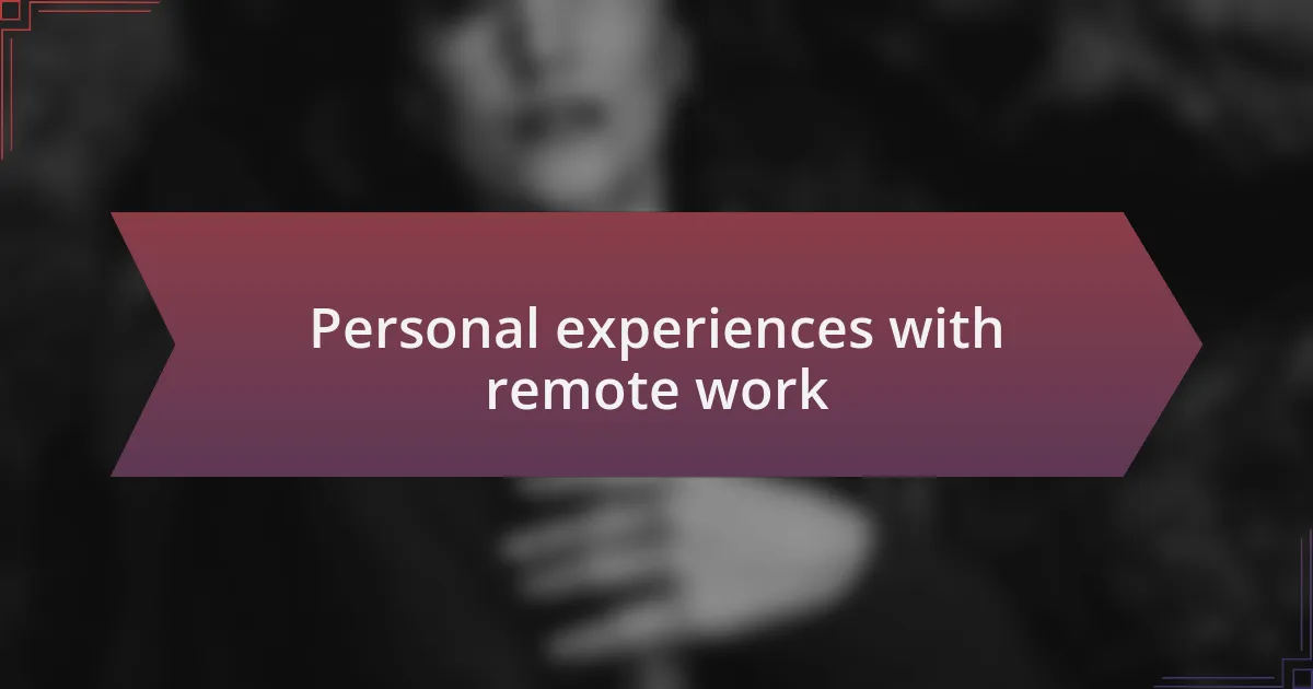 Personal experiences with remote work