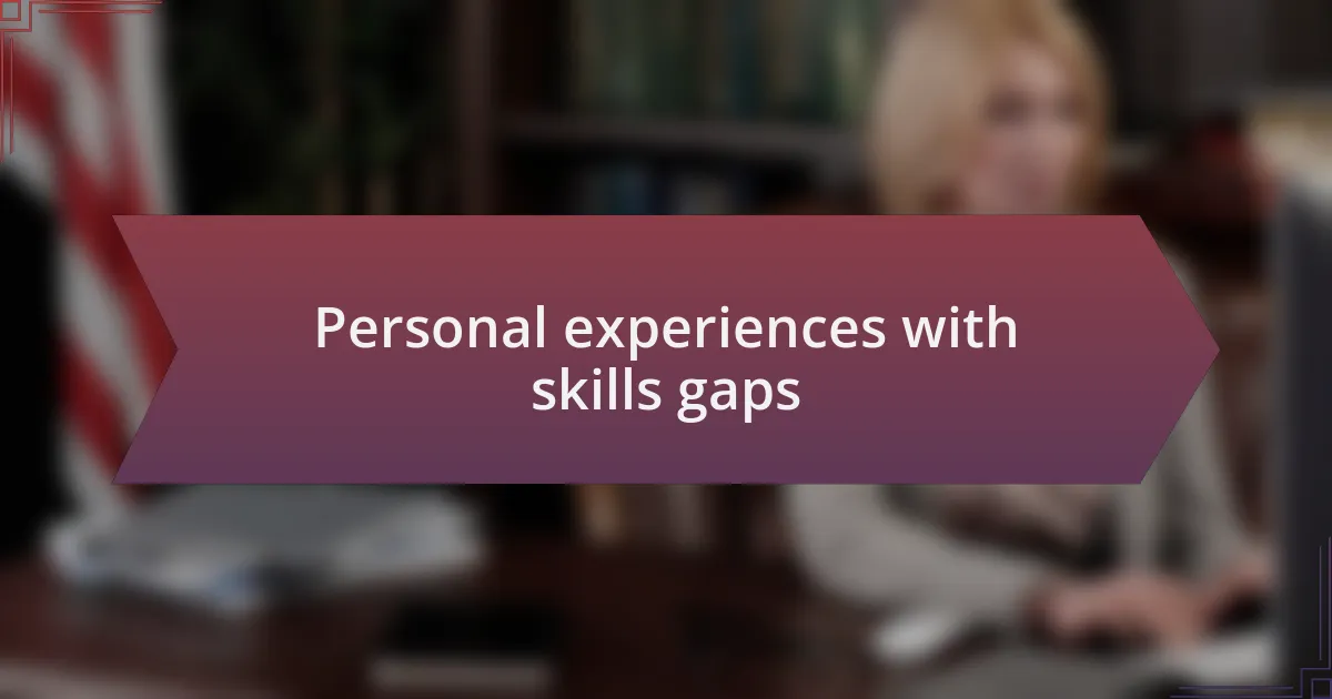 Personal experiences with skills gaps