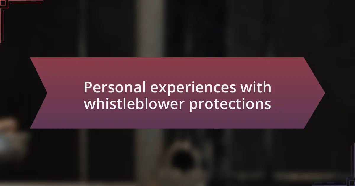 Personal experiences with whistleblower protections