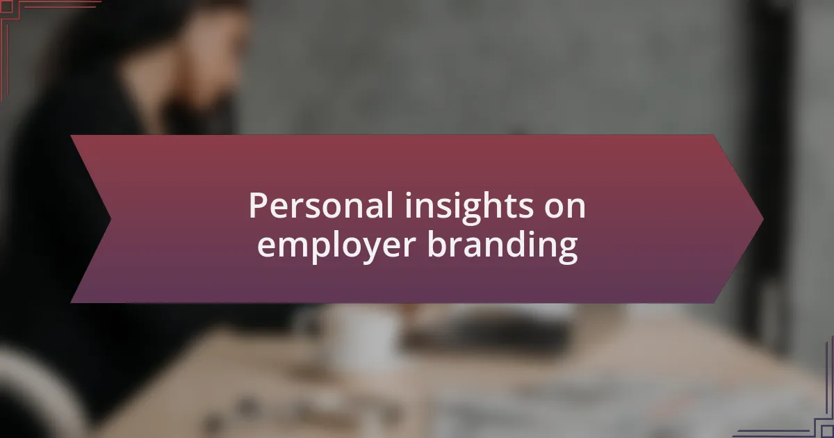 Personal insights on employer branding