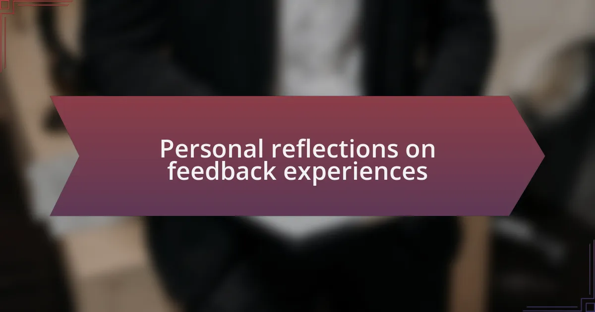 Personal reflections on feedback experiences