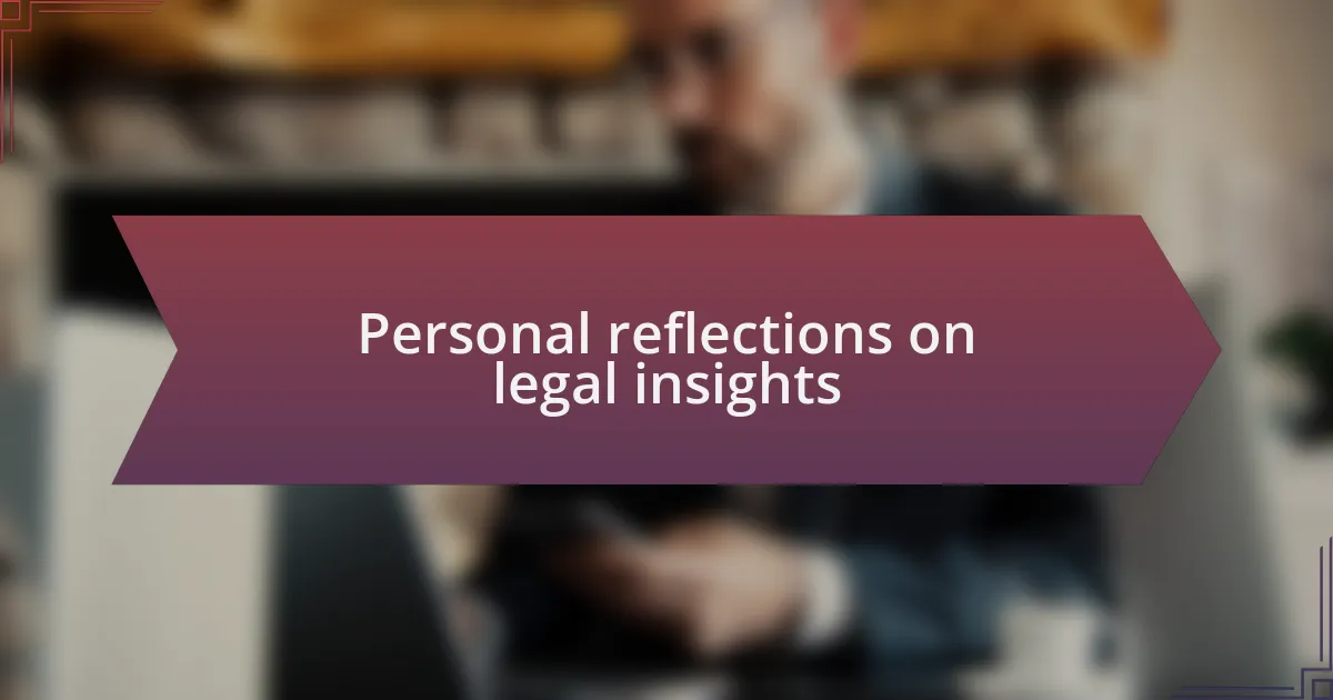 Personal reflections on legal insights