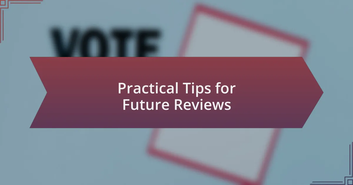 Practical Tips for Future Reviews