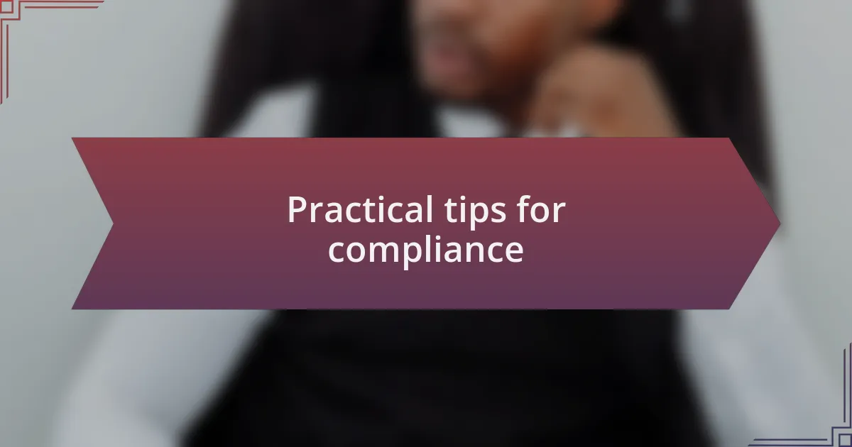 Practical tips for compliance