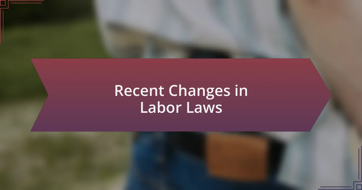 Recent Changes in Labor Laws