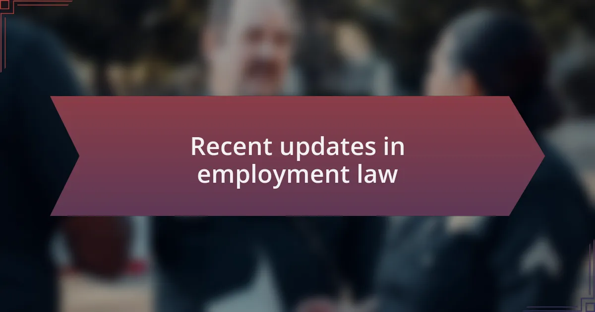 Recent updates in employment law
