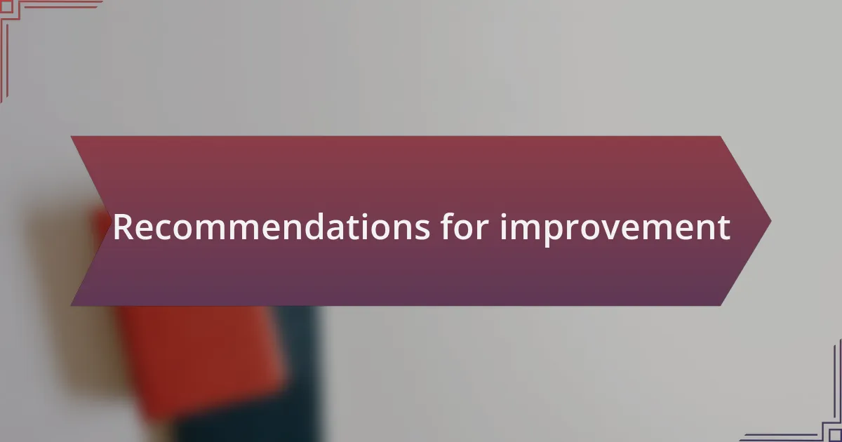Recommendations for improvement