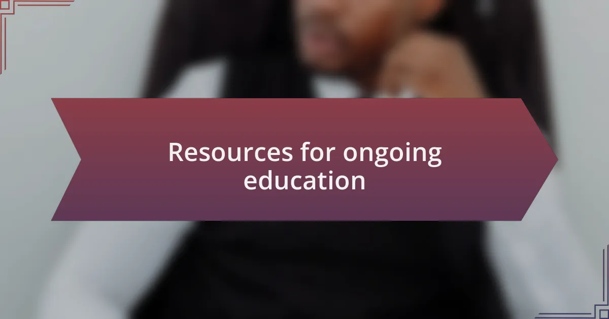 Resources for ongoing education