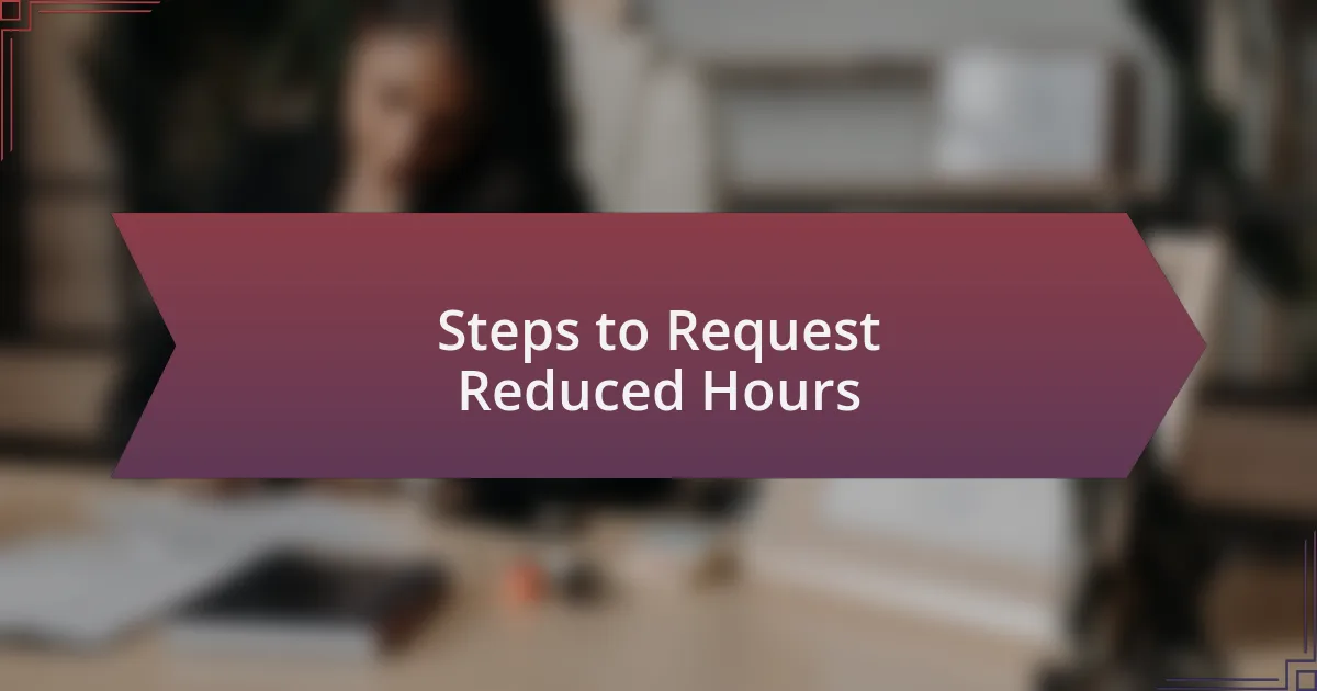 Steps to Request Reduced Hours