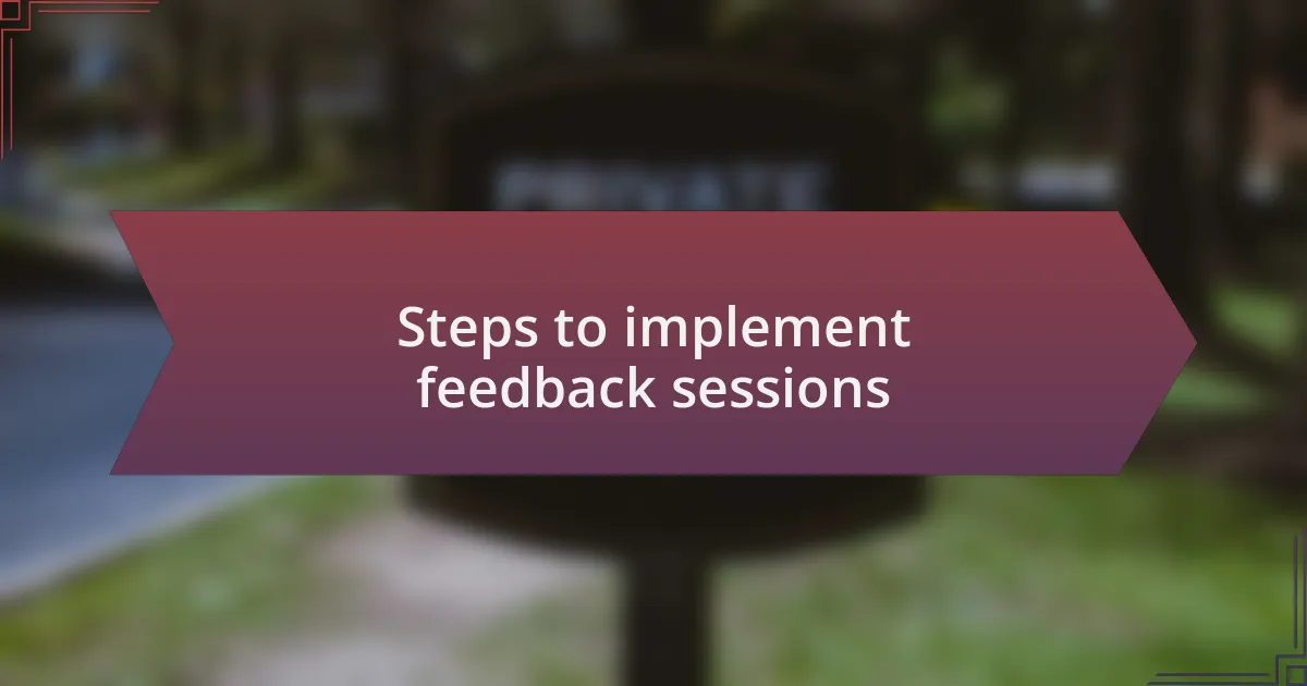 Steps to implement feedback sessions