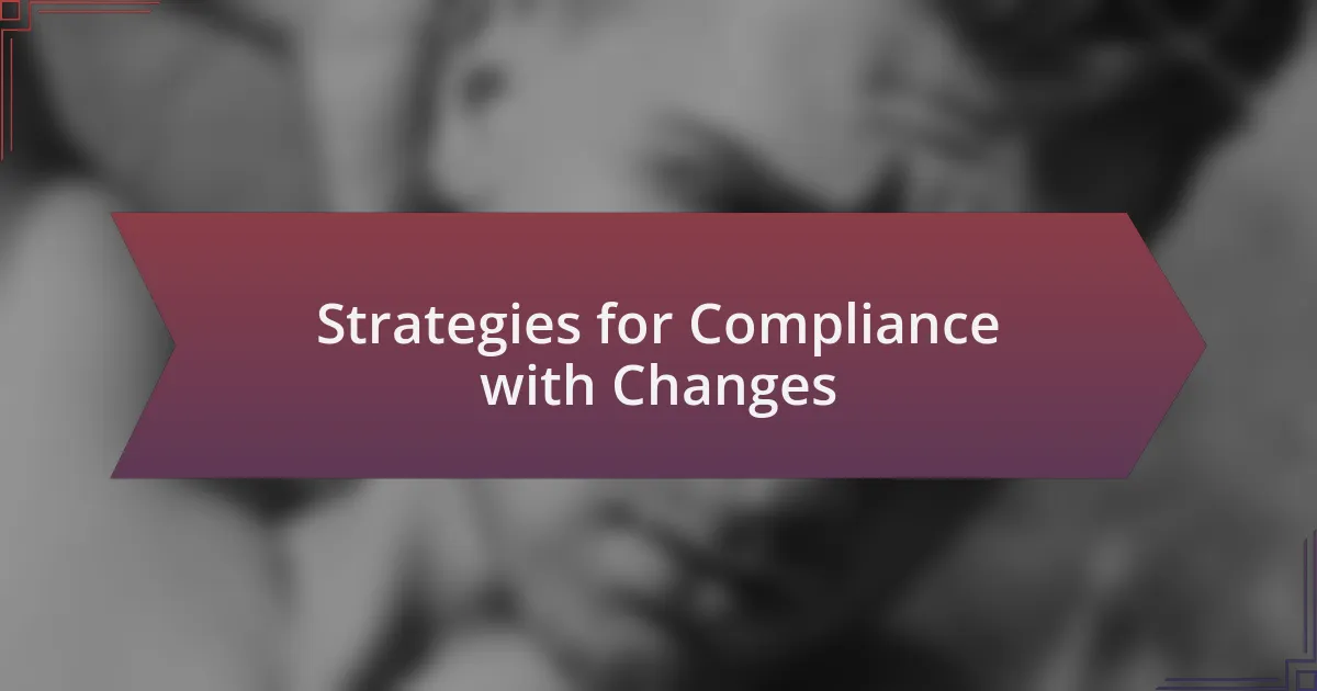 Strategies for Compliance with Changes