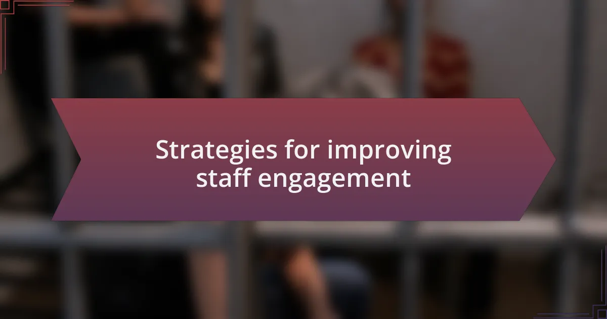 Strategies for improving staff engagement