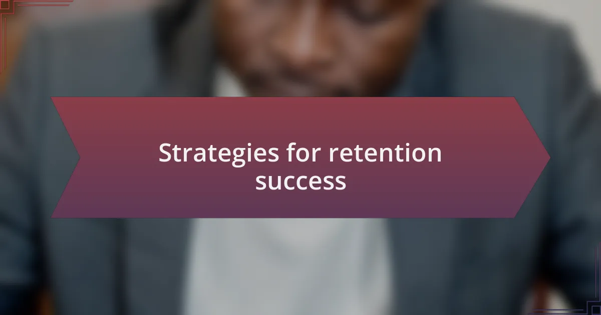 Strategies for retention success