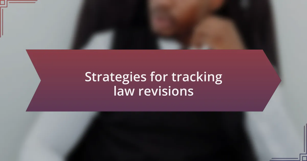 Strategies for tracking law revisions
