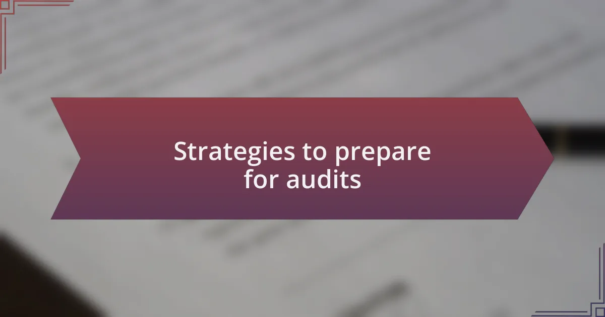 Strategies to prepare for audits