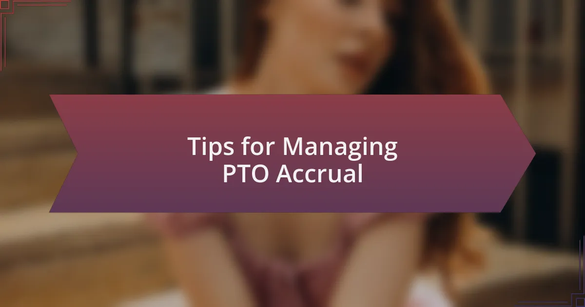 Tips for Managing PTO Accrual
