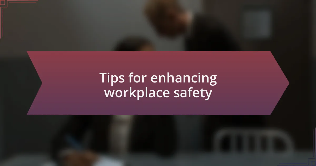 Tips for enhancing workplace safety