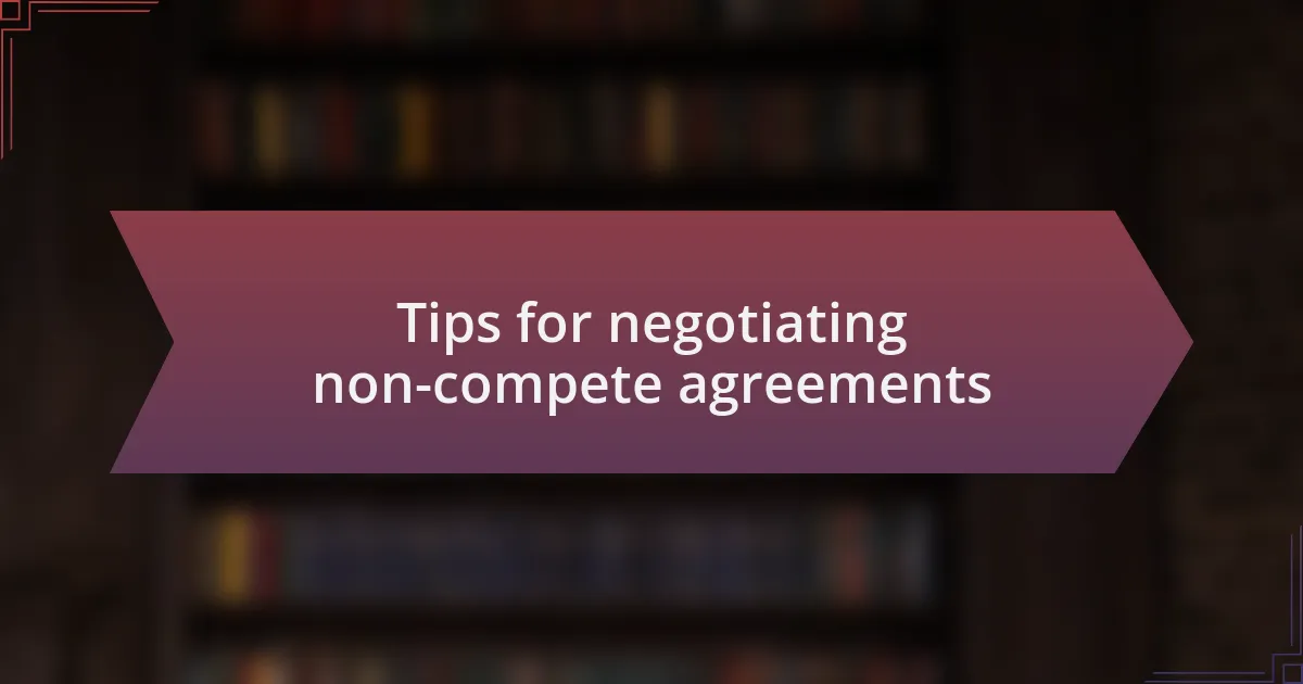 Tips for negotiating non-compete agreements