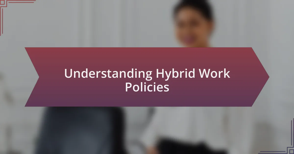 Understanding Hybrid Work Policies
