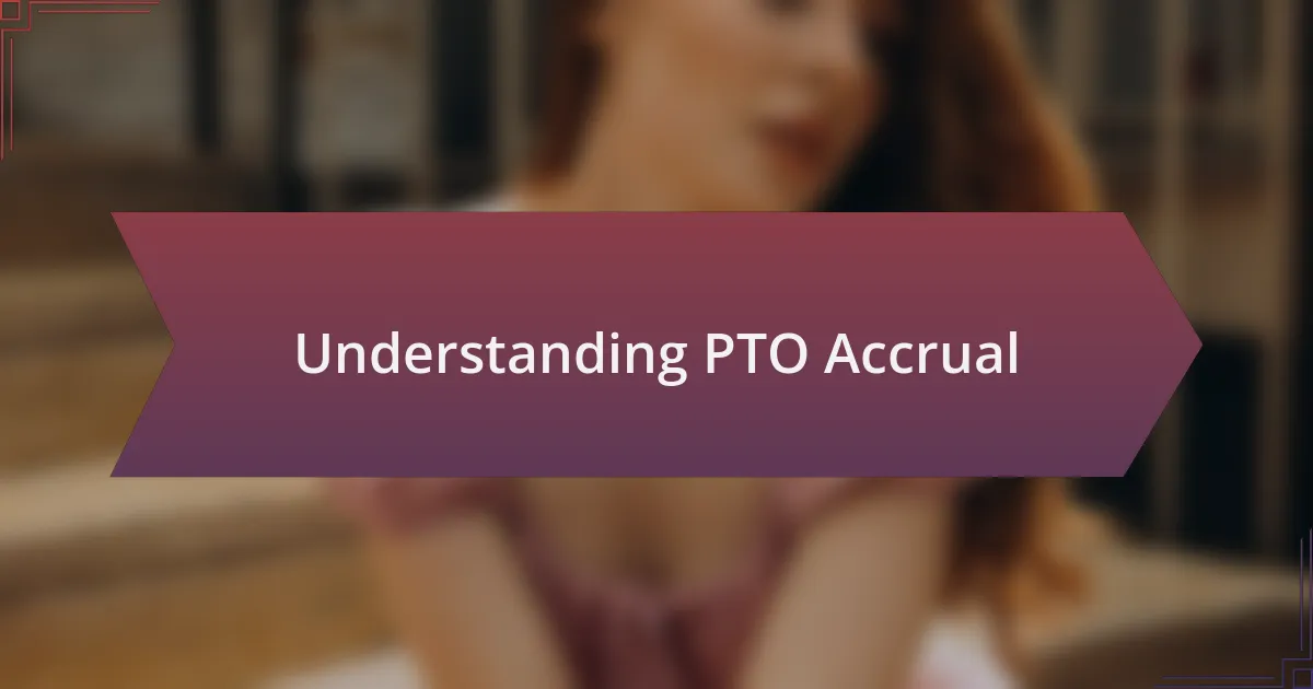 Understanding PTO Accrual