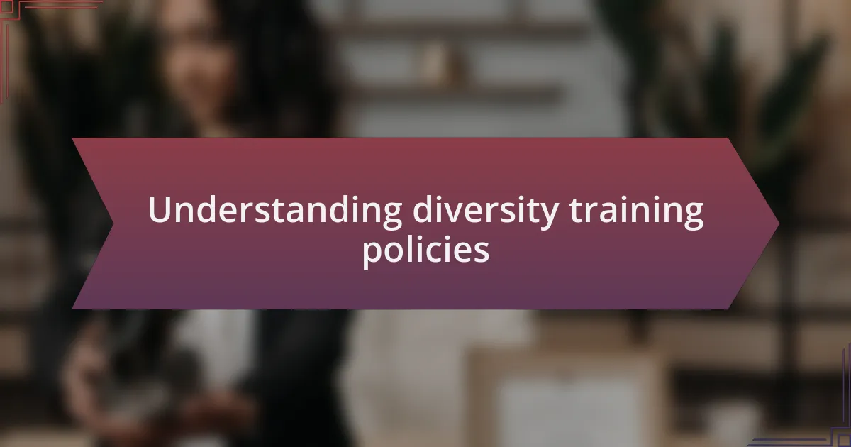 Understanding diversity training policies