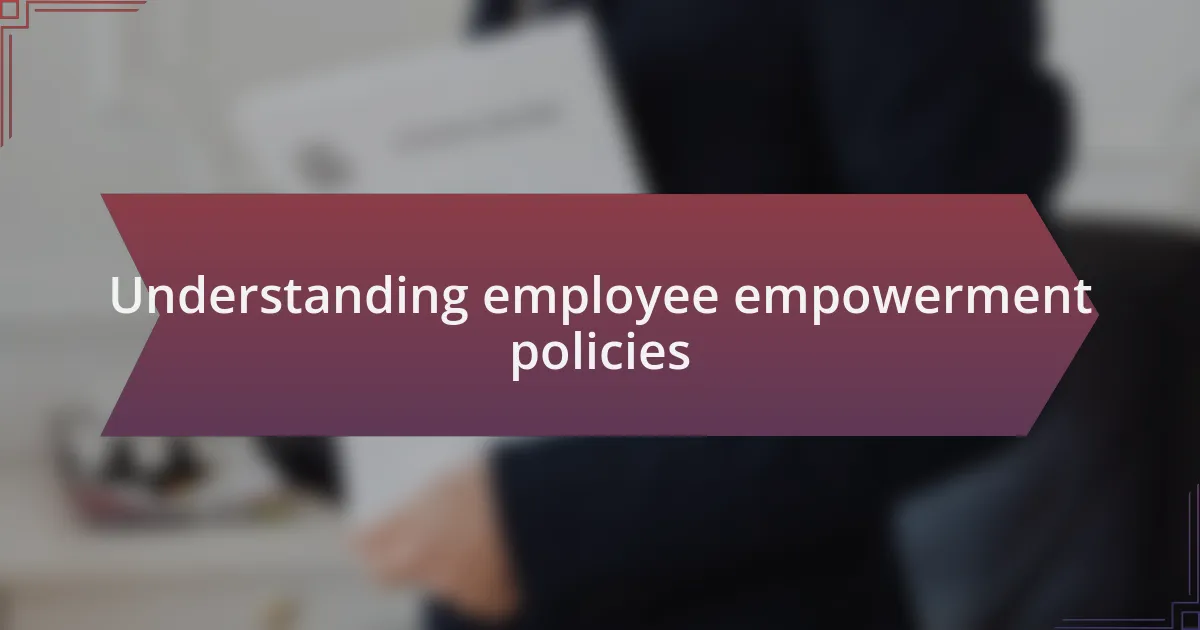 Understanding employee empowerment policies