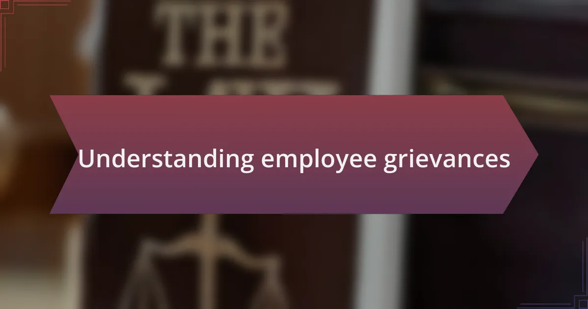 Understanding employee grievances