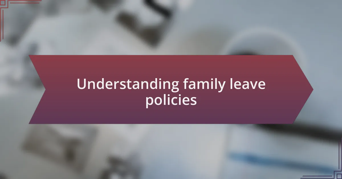 Understanding family leave policies