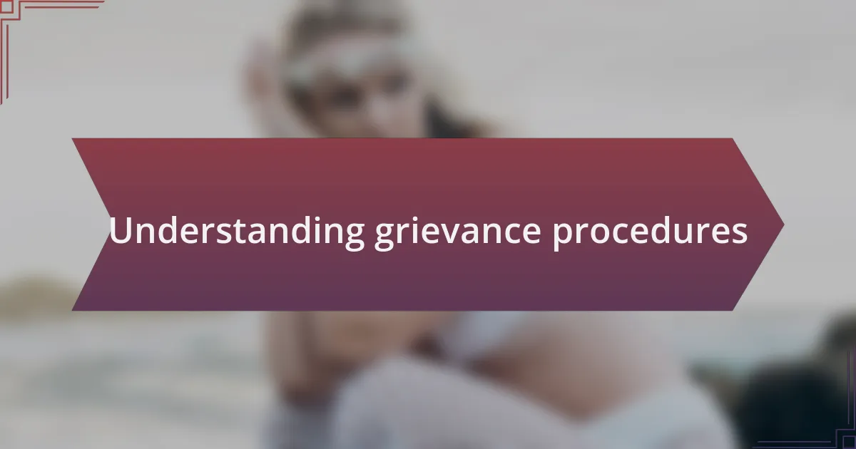 Understanding grievance procedures
