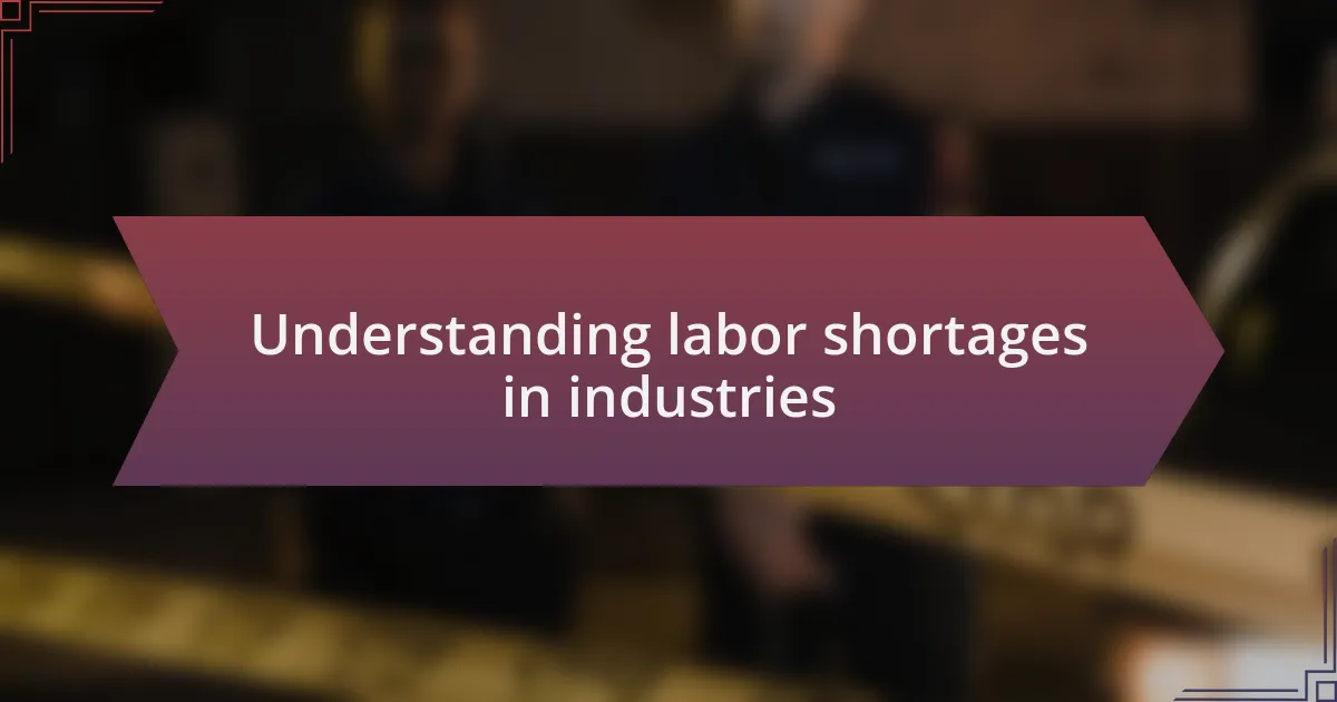Understanding labor shortages in industries