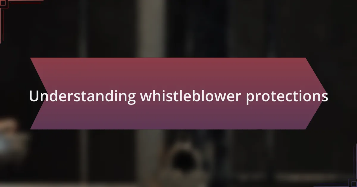 Understanding whistleblower protections