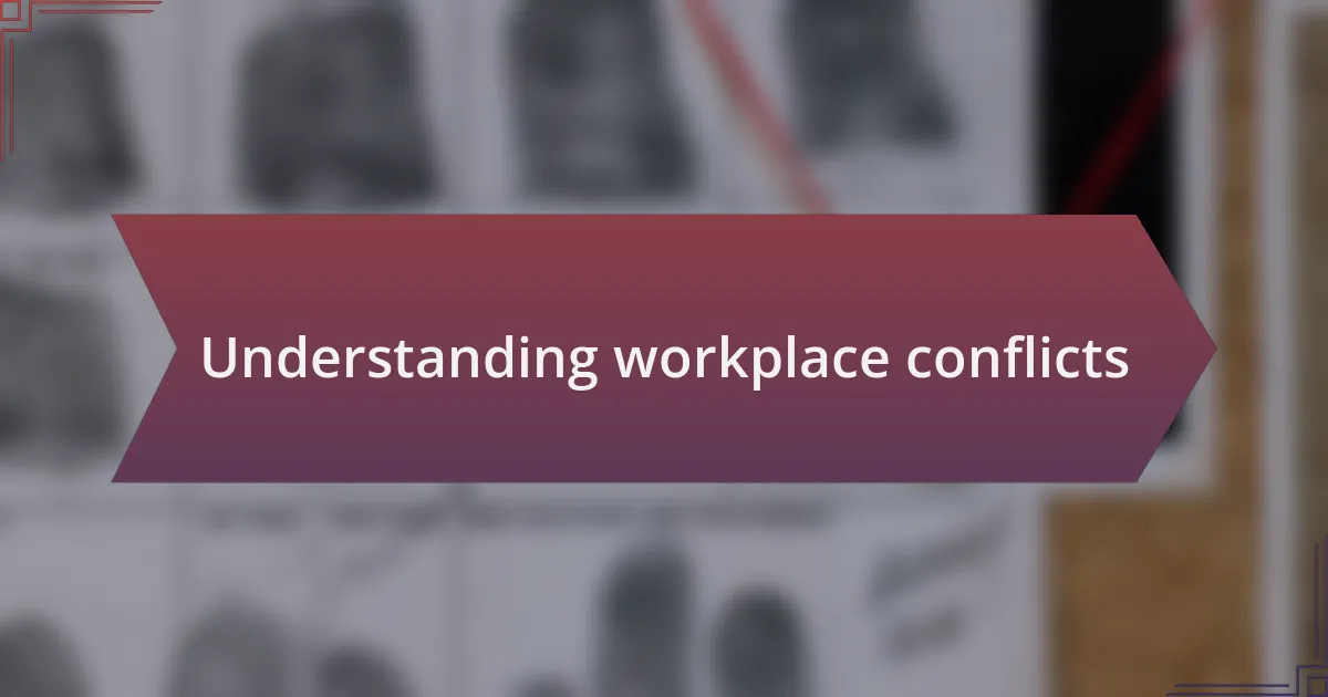 Understanding workplace conflicts